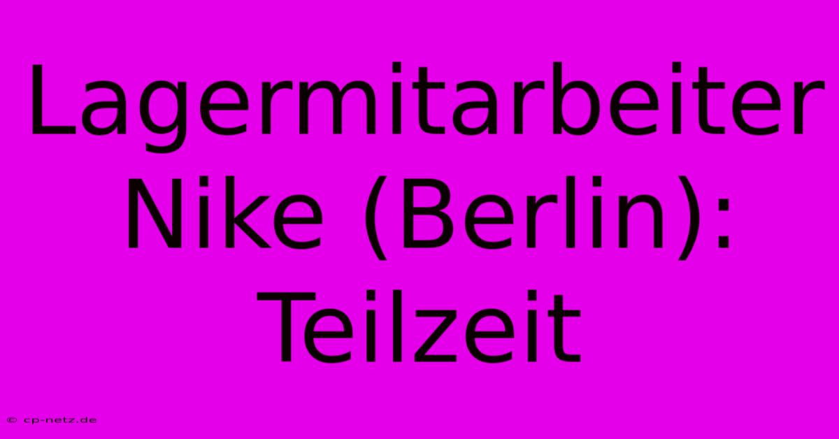 Lagermitarbeiter Nike (Berlin): Teilzeit