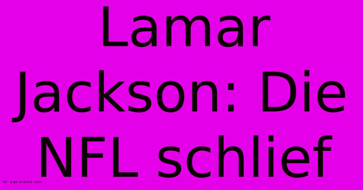 Lamar Jackson: Die NFL Schlief