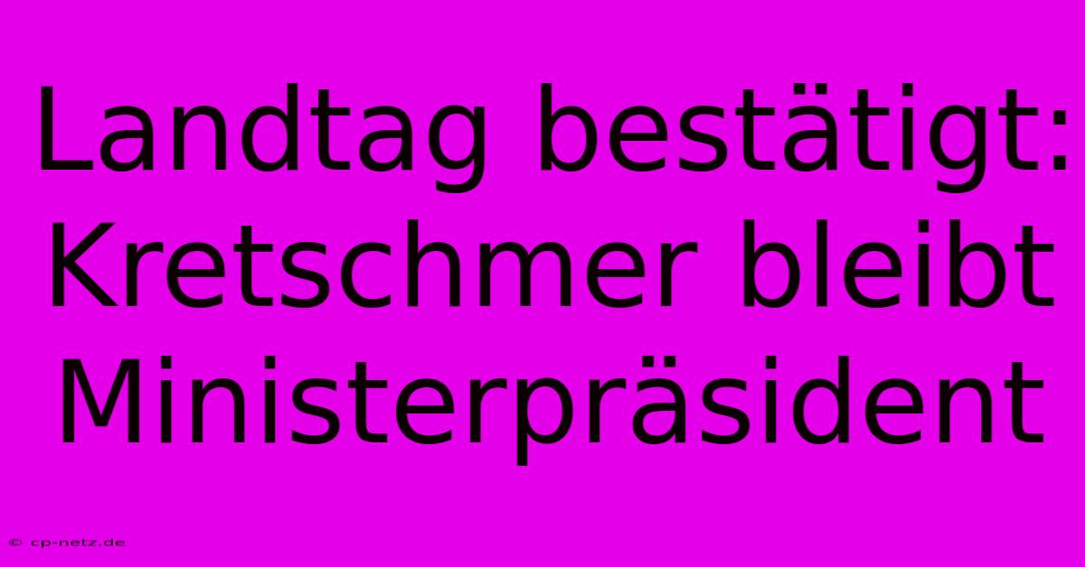 Landtag Bestätigt: Kretschmer Bleibt Ministerpräsident