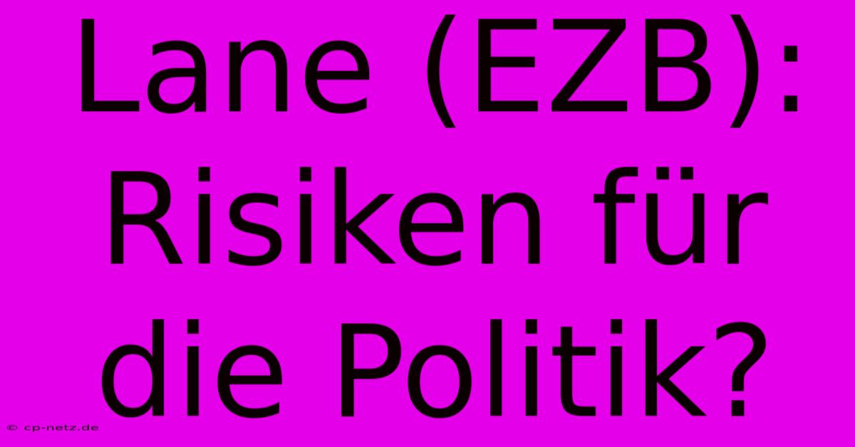 Lane (EZB): Risiken Für Die Politik?