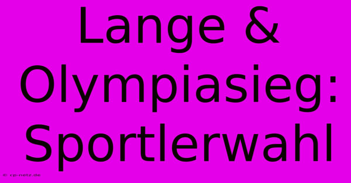 Lange & Olympiasieg: Sportlerwahl