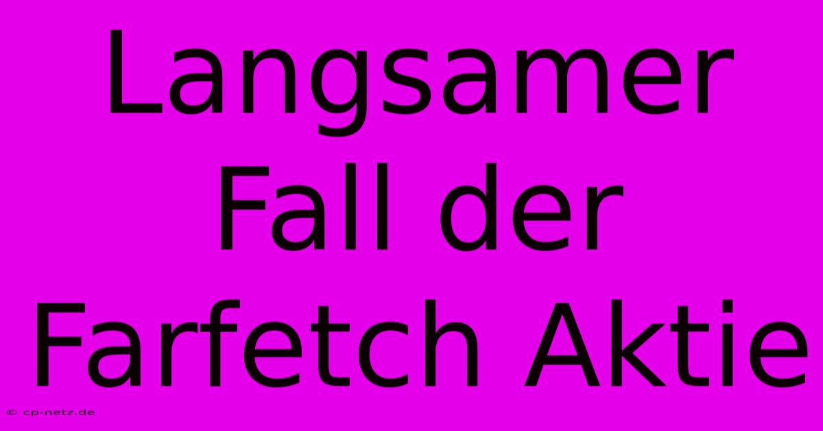 Langsamer Fall Der Farfetch Aktie