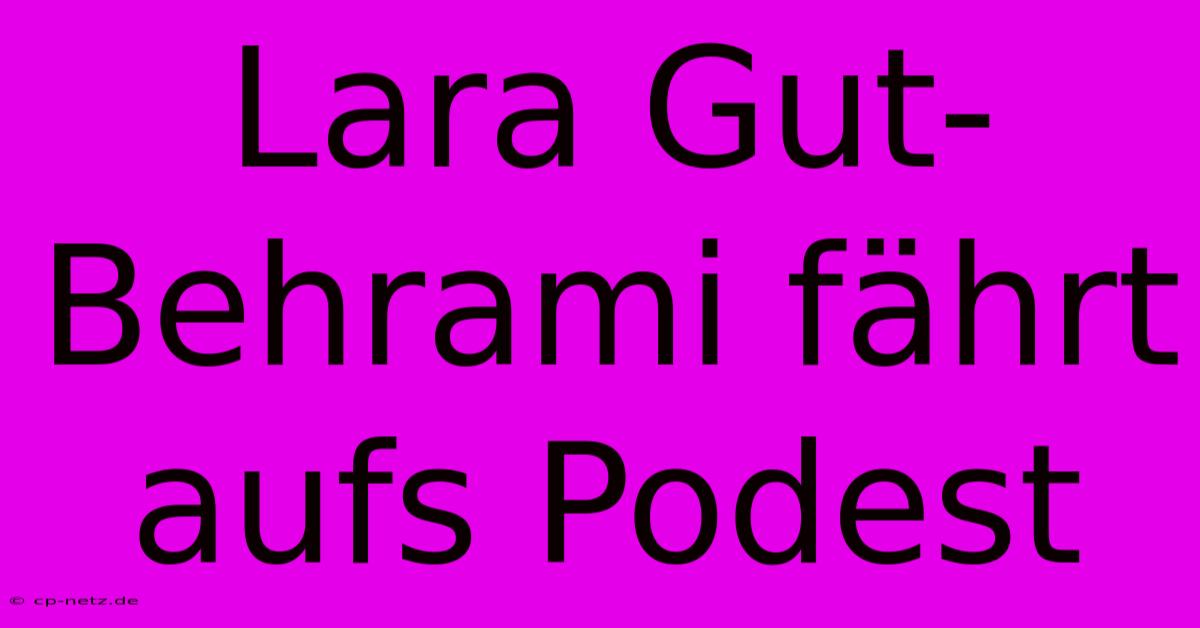 Lara Gut-Behrami Fährt Aufs Podest