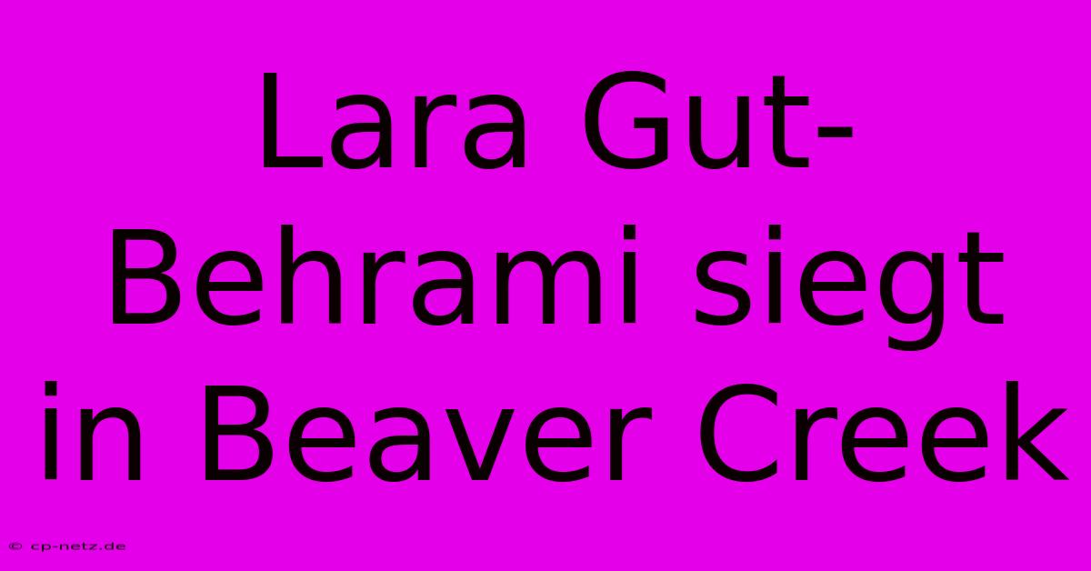 Lara Gut-Behrami Siegt In Beaver Creek