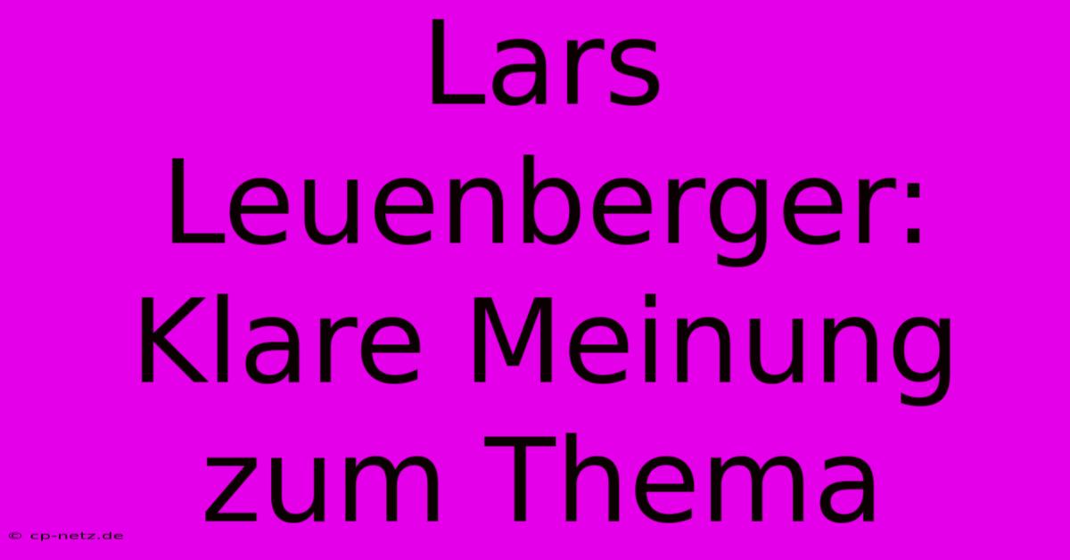 Lars Leuenberger: Klare Meinung Zum Thema