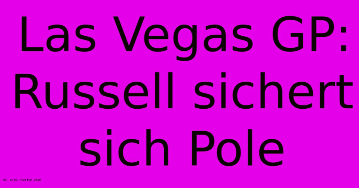 Las Vegas GP: Russell Sichert Sich Pole