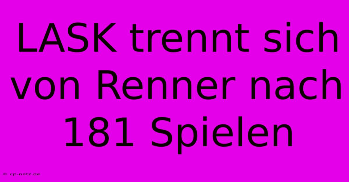 LASK Trennt Sich Von Renner Nach 181 Spielen