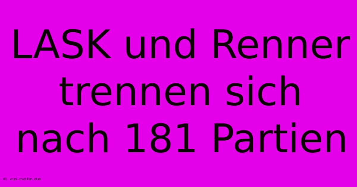 LASK Und Renner Trennen Sich Nach 181 Partien