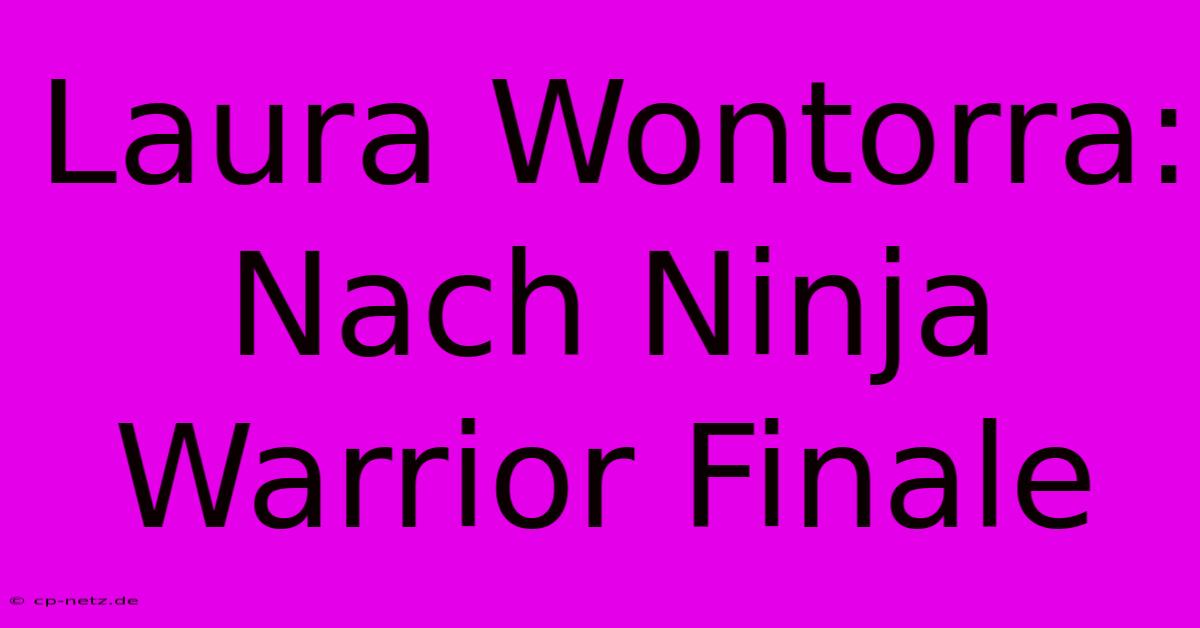 Laura Wontorra: Nach Ninja Warrior Finale