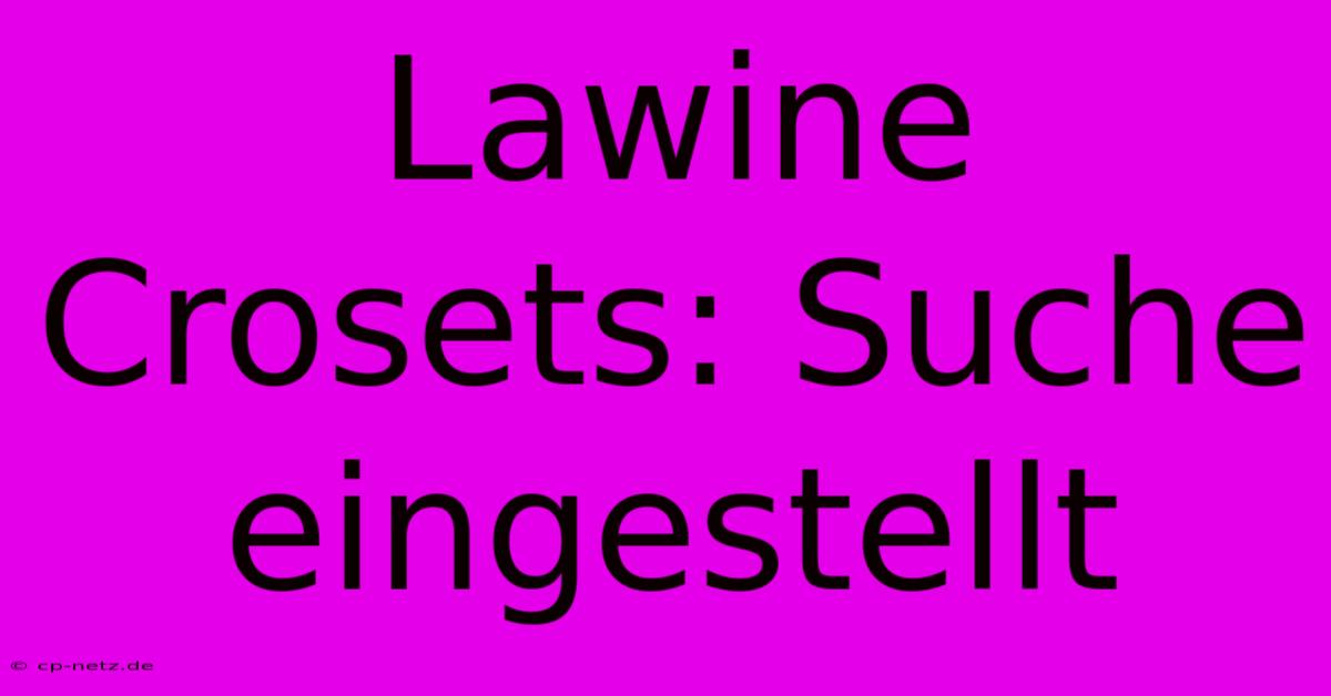 Lawine Crosets: Suche Eingestellt