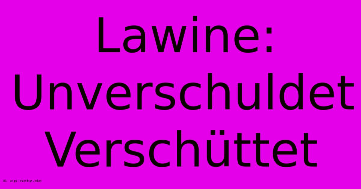 Lawine: Unverschuldet Verschüttet