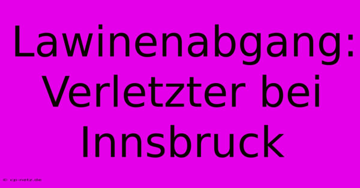 Lawinenabgang: Verletzter Bei Innsbruck