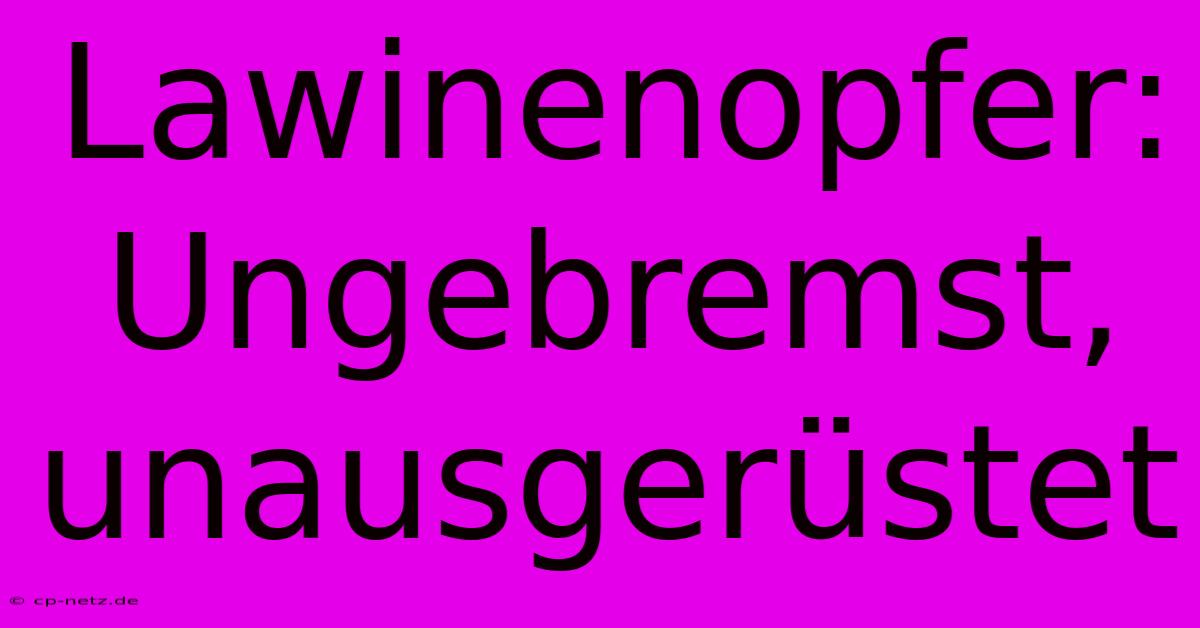 Lawinenopfer: Ungebremst, Unausgerüstet