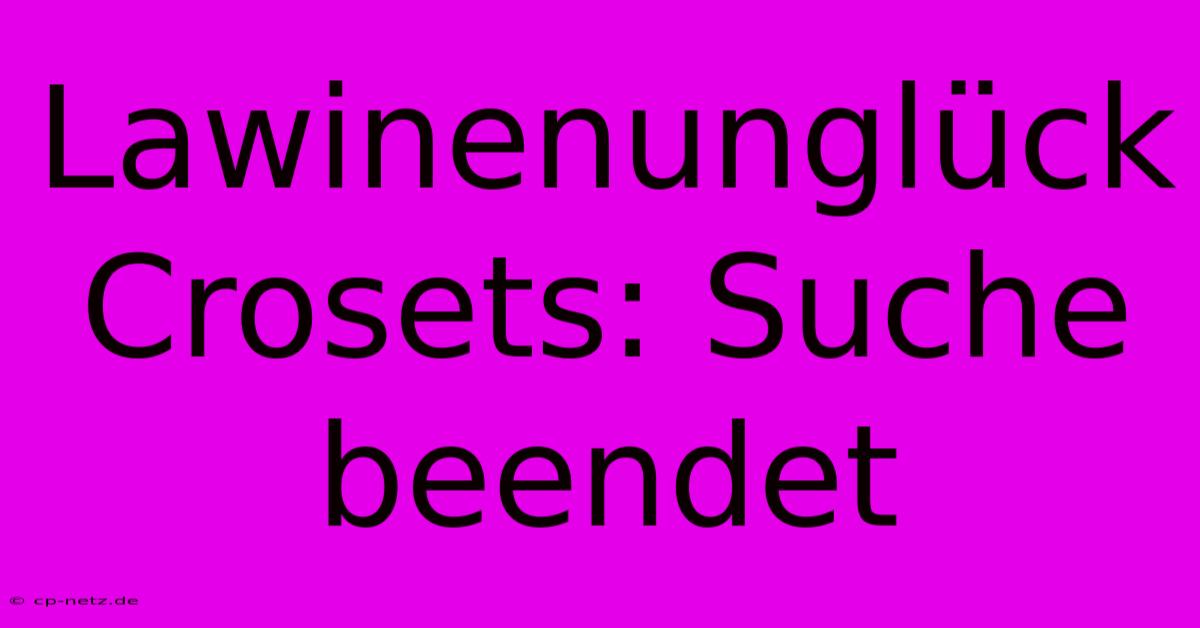 Lawinenunglück Crosets: Suche Beendet