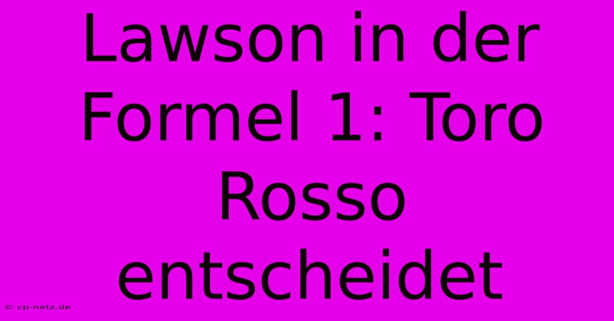 Lawson In Der Formel 1: Toro Rosso Entscheidet