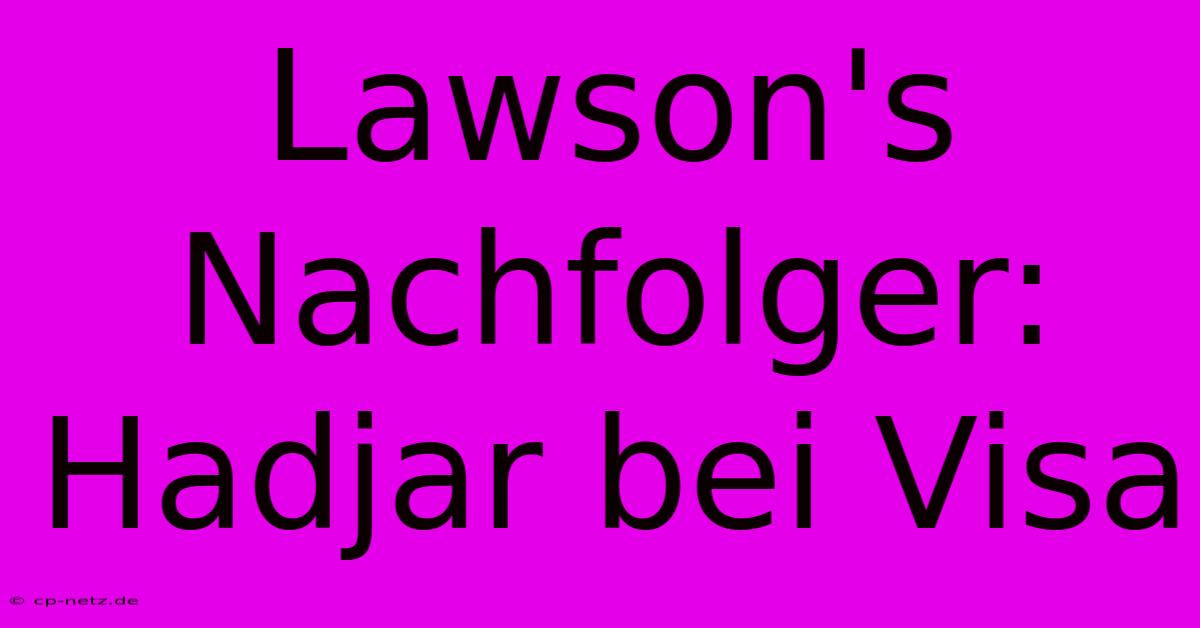 Lawson's Nachfolger: Hadjar Bei Visa