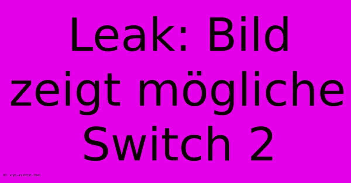 Leak: Bild Zeigt Mögliche Switch 2