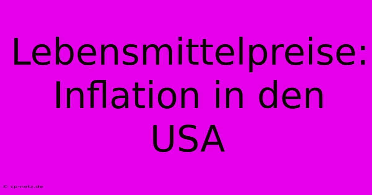 Lebensmittelpreise: Inflation In Den USA