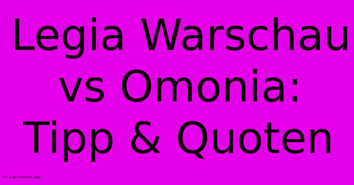 Legia Warschau Vs Omonia: Tipp & Quoten