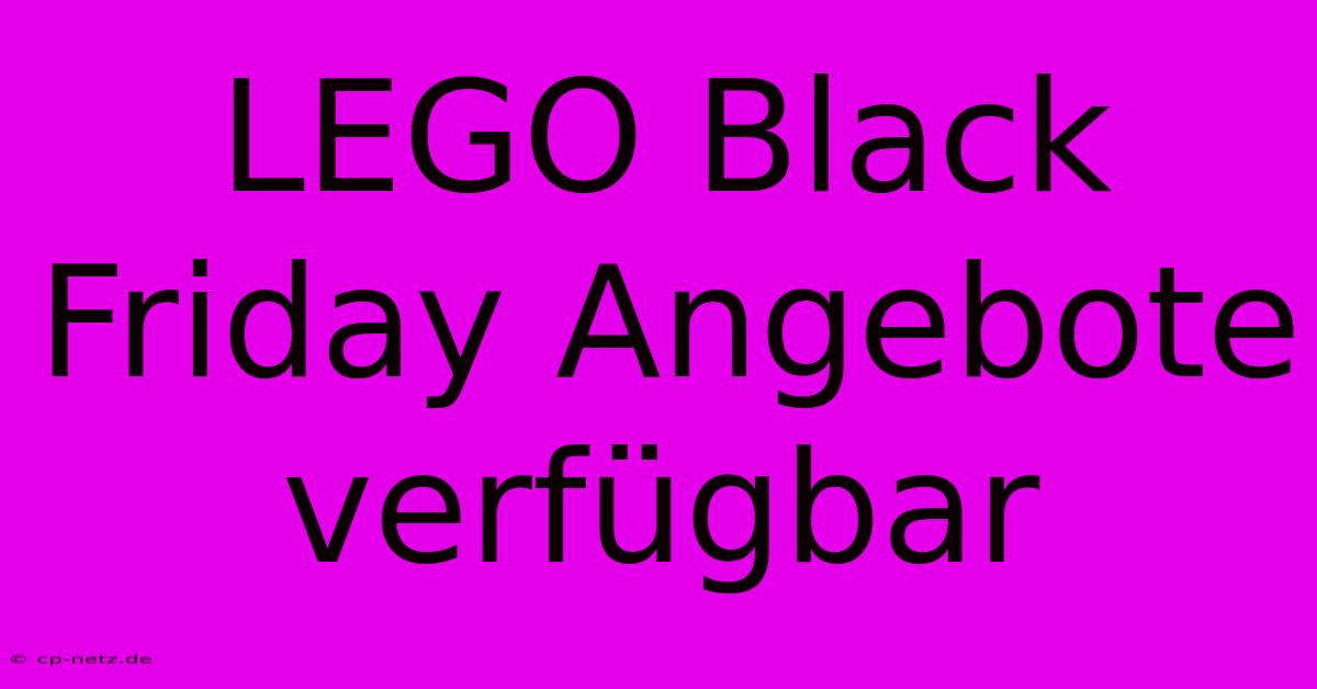 LEGO Black Friday Angebote Verfügbar