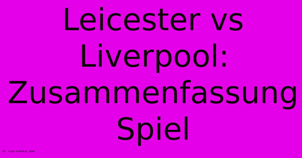 Leicester Vs Liverpool: Zusammenfassung Spiel