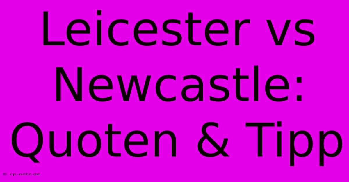 Leicester Vs Newcastle: Quoten & Tipp