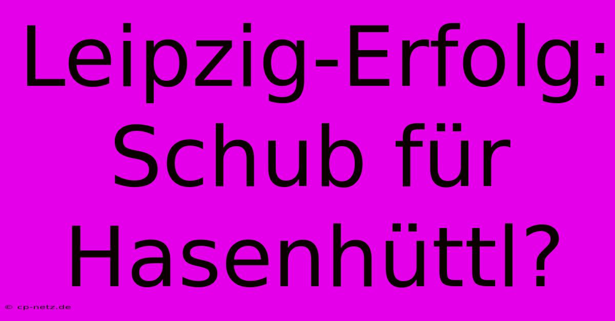 Leipzig-Erfolg: Schub Für Hasenhüttl?