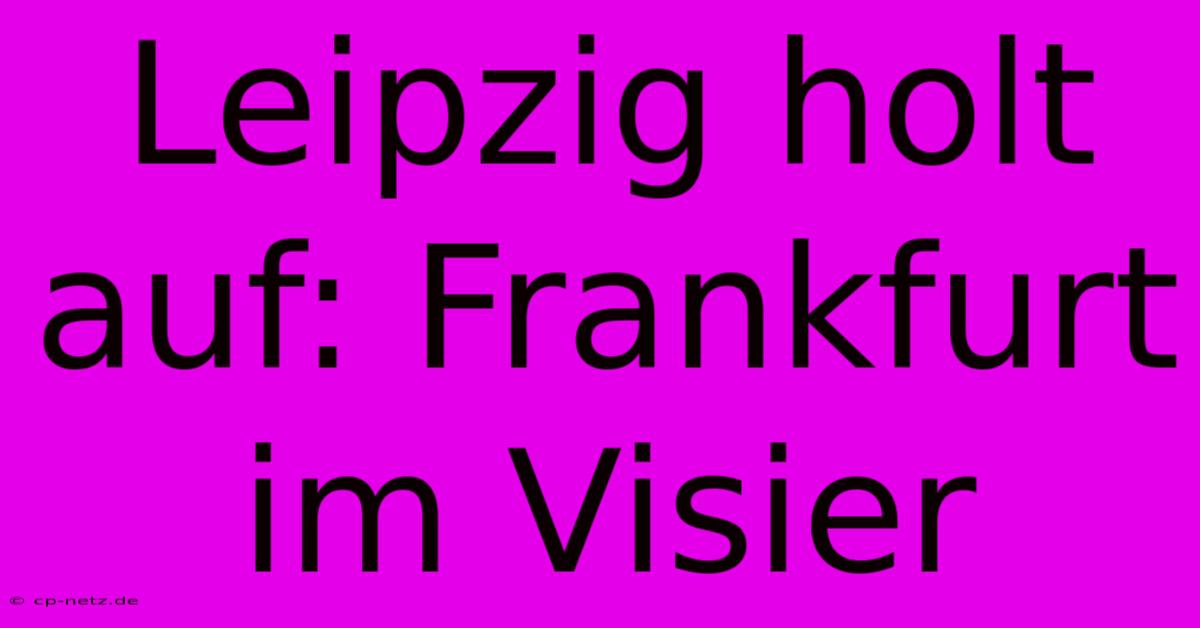 Leipzig Holt Auf: Frankfurt Im Visier