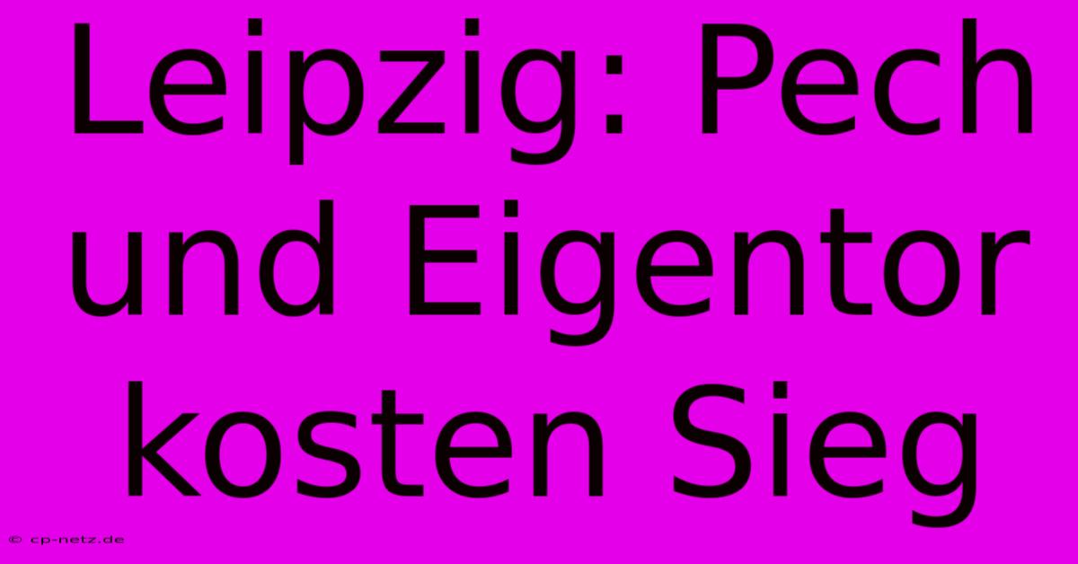 Leipzig: Pech Und Eigentor Kosten Sieg