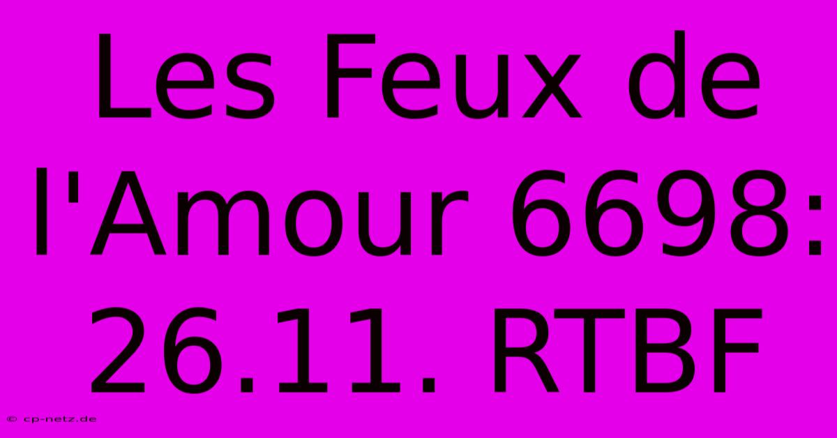 Les Feux De L'Amour 6698: 26.11. RTBF