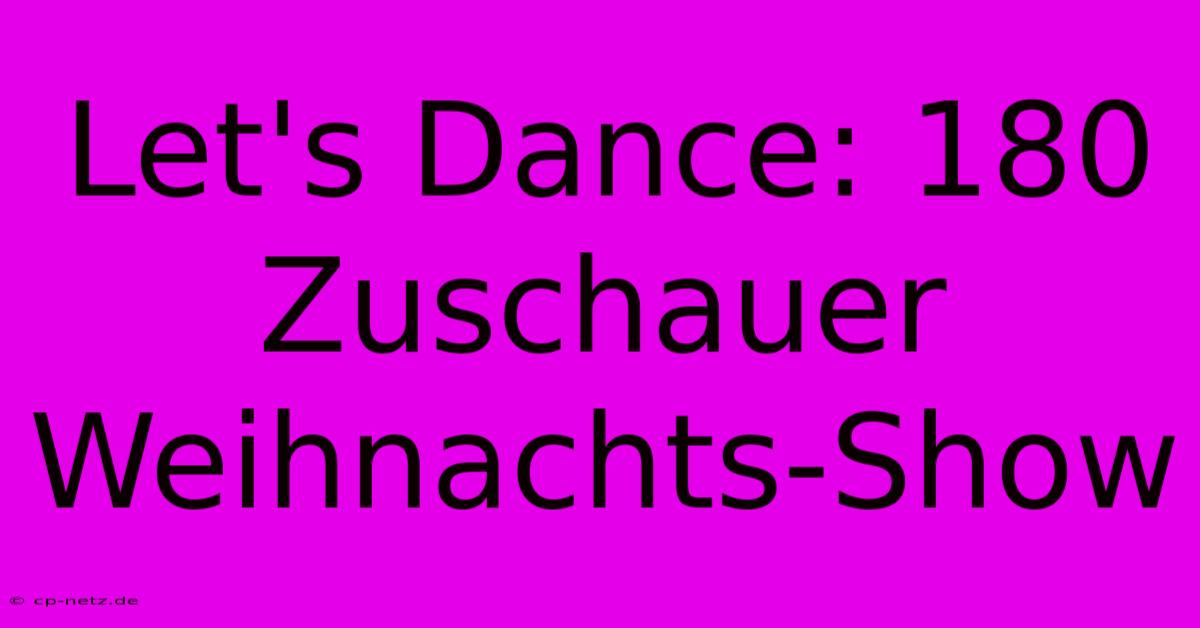 Let's Dance: 180 Zuschauer Weihnachts-Show