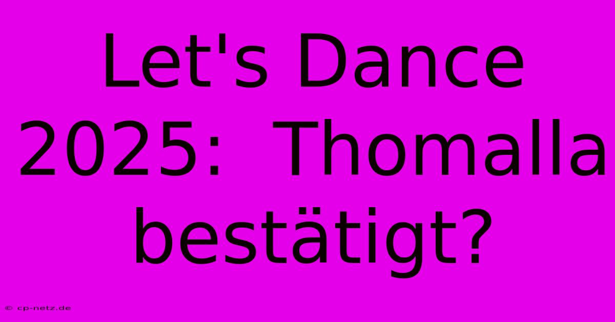 Let's Dance 2025:  Thomalla Bestätigt?