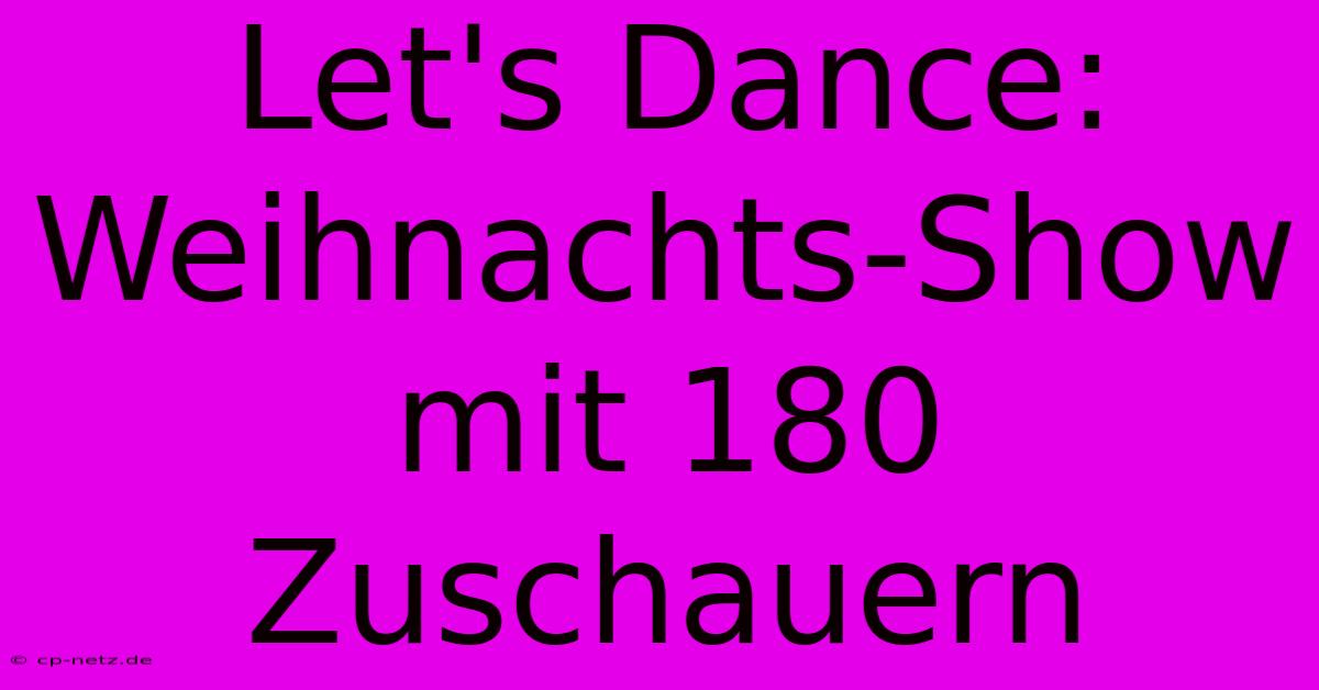 Let's Dance: Weihnachts-Show Mit 180 Zuschauern