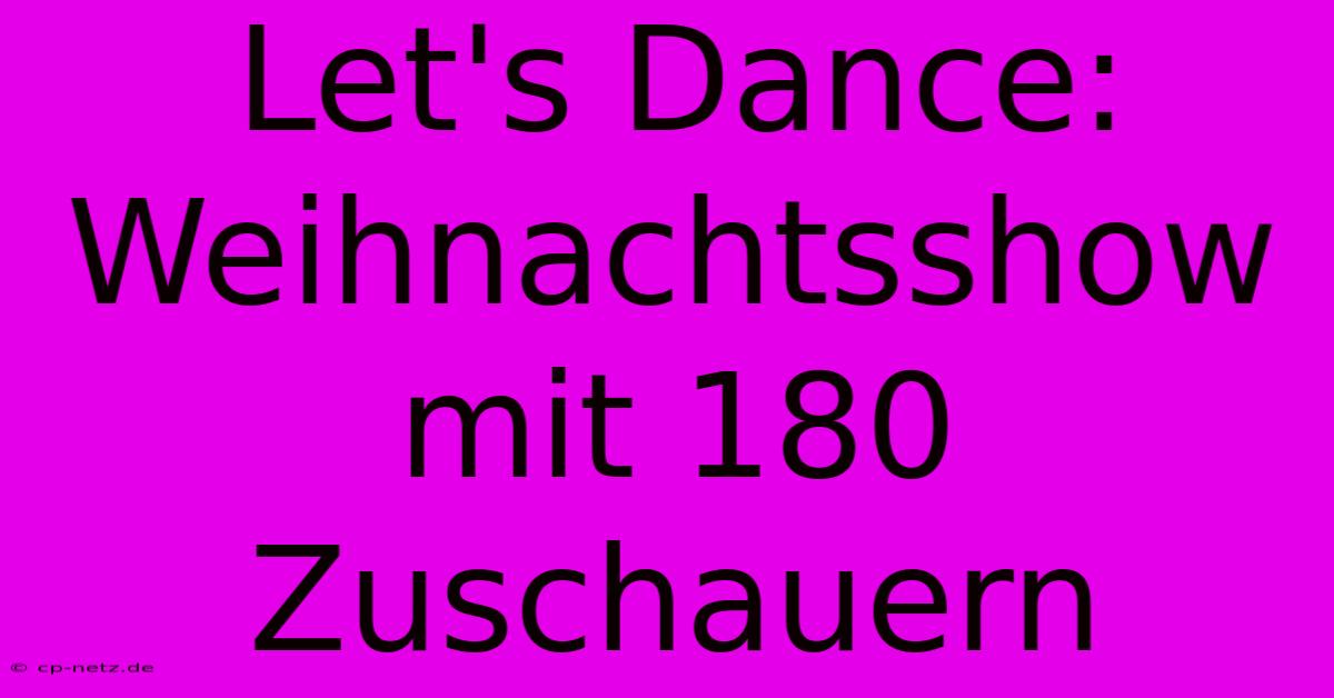 Let's Dance: Weihnachtsshow Mit 180 Zuschauern