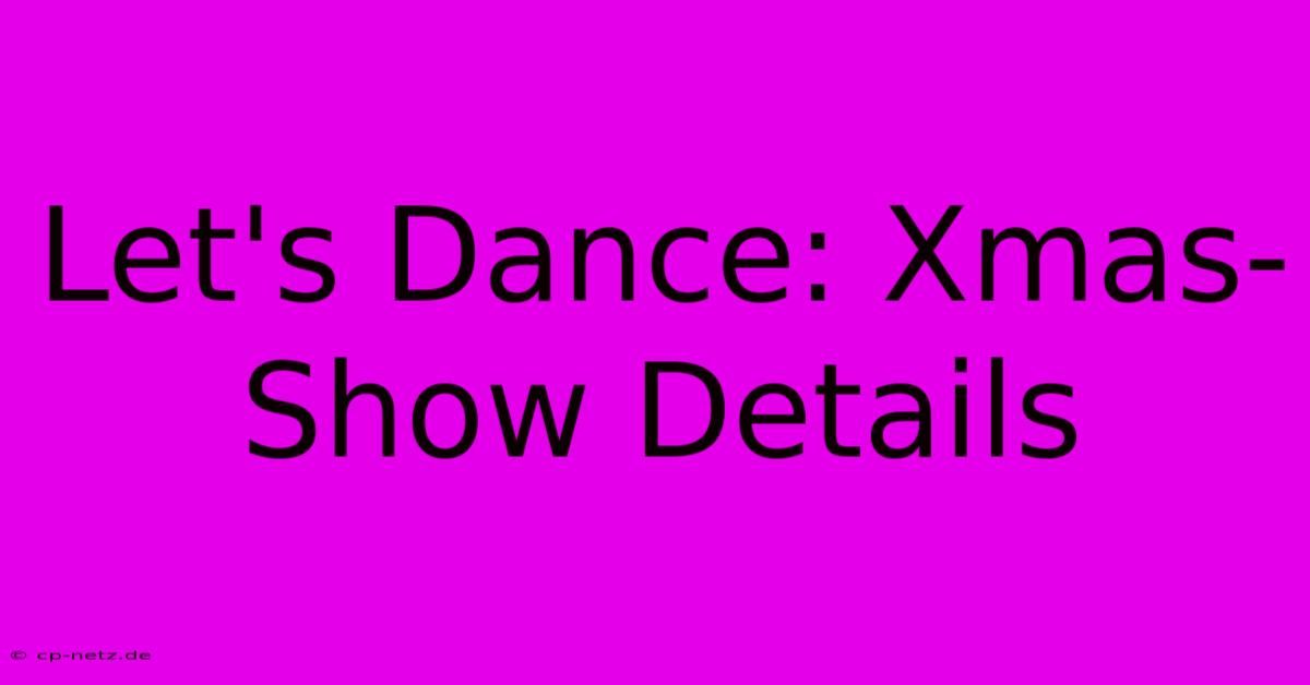 Let's Dance: Xmas-Show Details