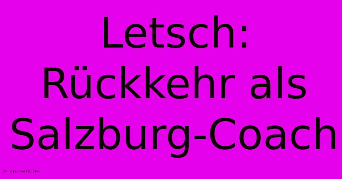 Letsch: Rückkehr Als Salzburg-Coach