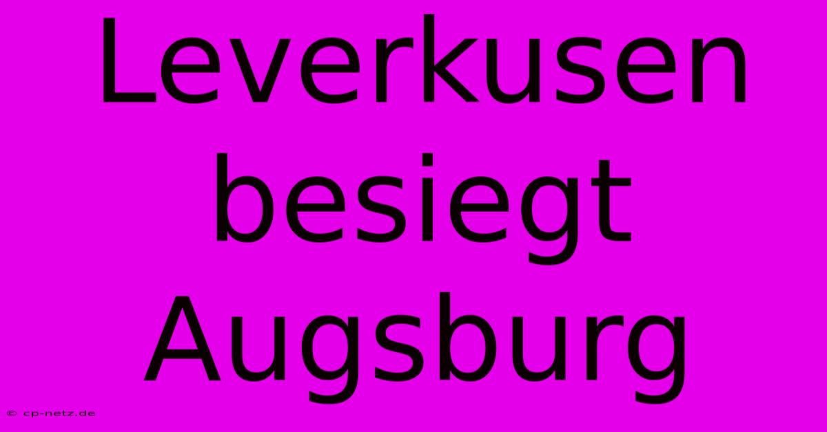 Leverkusen Besiegt Augsburg