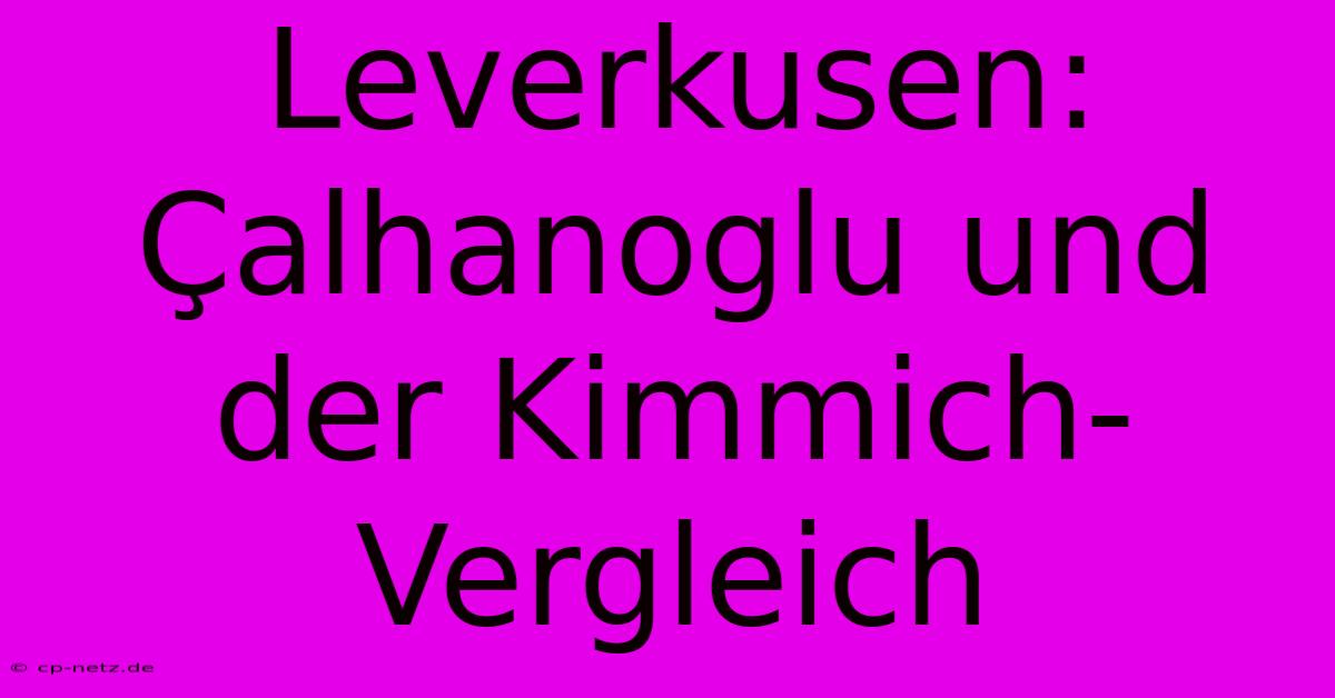 Leverkusen: Çalhanoglu Und Der Kimmich-Vergleich