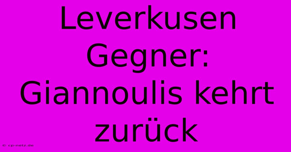 Leverkusen Gegner: Giannoulis Kehrt Zurück