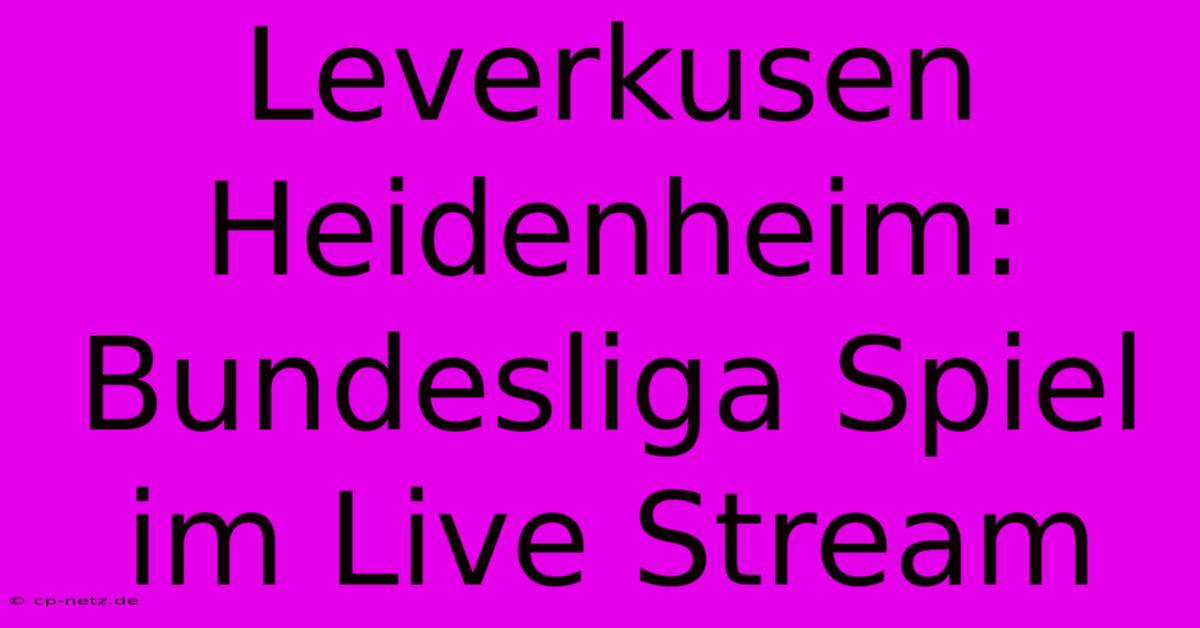 Leverkusen Heidenheim: Bundesliga Spiel Im Live Stream