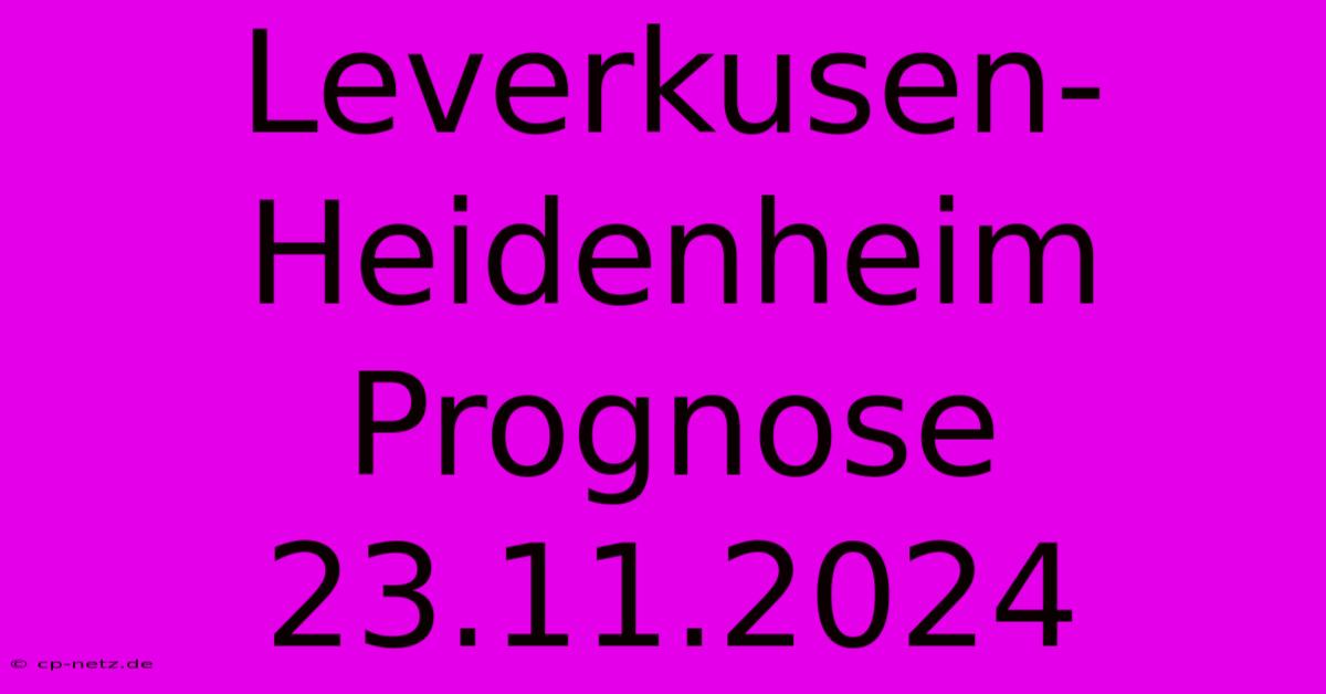 Leverkusen-Heidenheim Prognose 23.11.2024