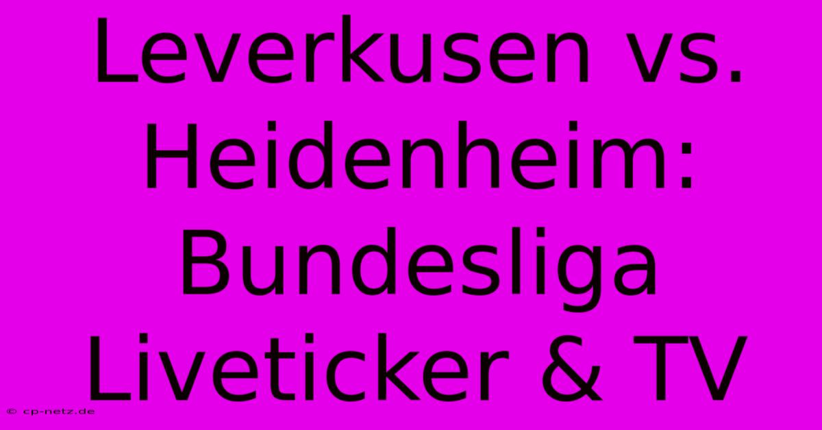 Leverkusen Vs. Heidenheim: Bundesliga Liveticker & TV