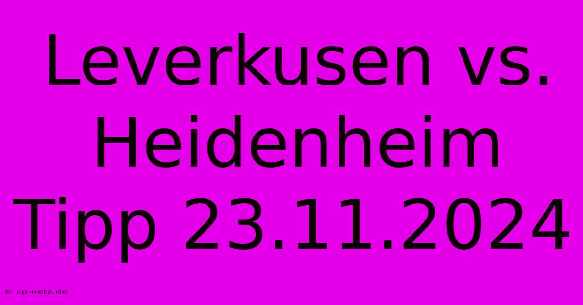 Leverkusen Vs. Heidenheim Tipp 23.11.2024