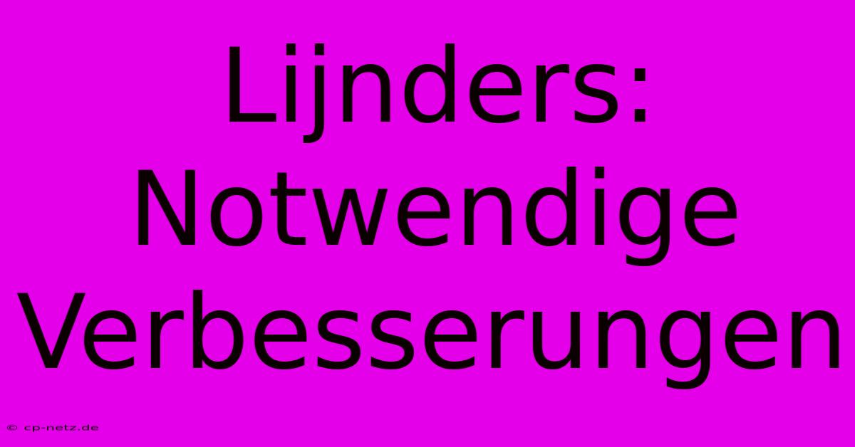 Lijnders:  Notwendige Verbesserungen