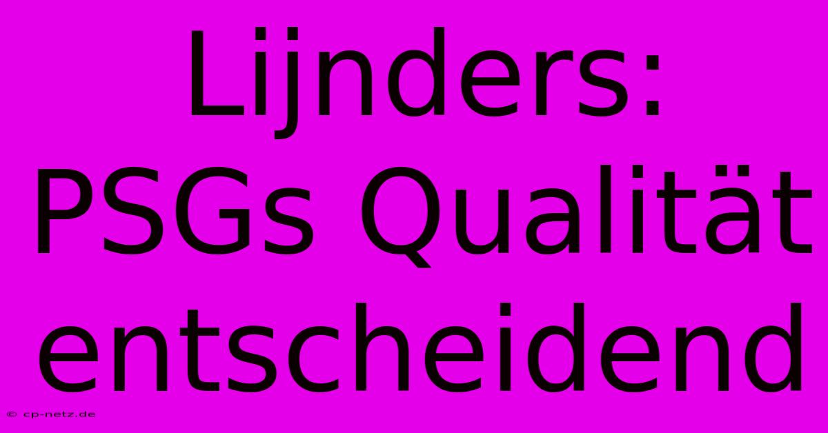 Lijnders:  PSGs Qualität Entscheidend