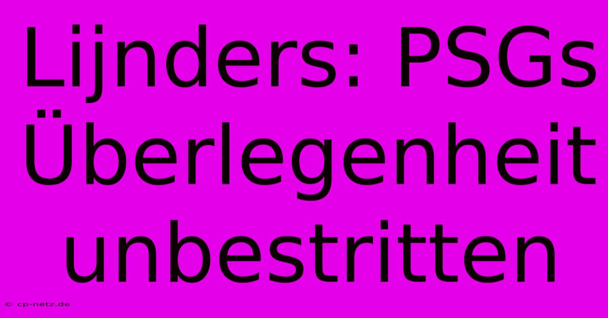 Lijnders: PSGs Überlegenheit Unbestritten