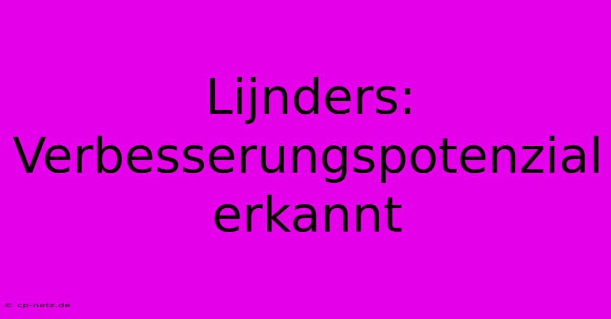 Lijnders:  Verbesserungspotenzial Erkannt