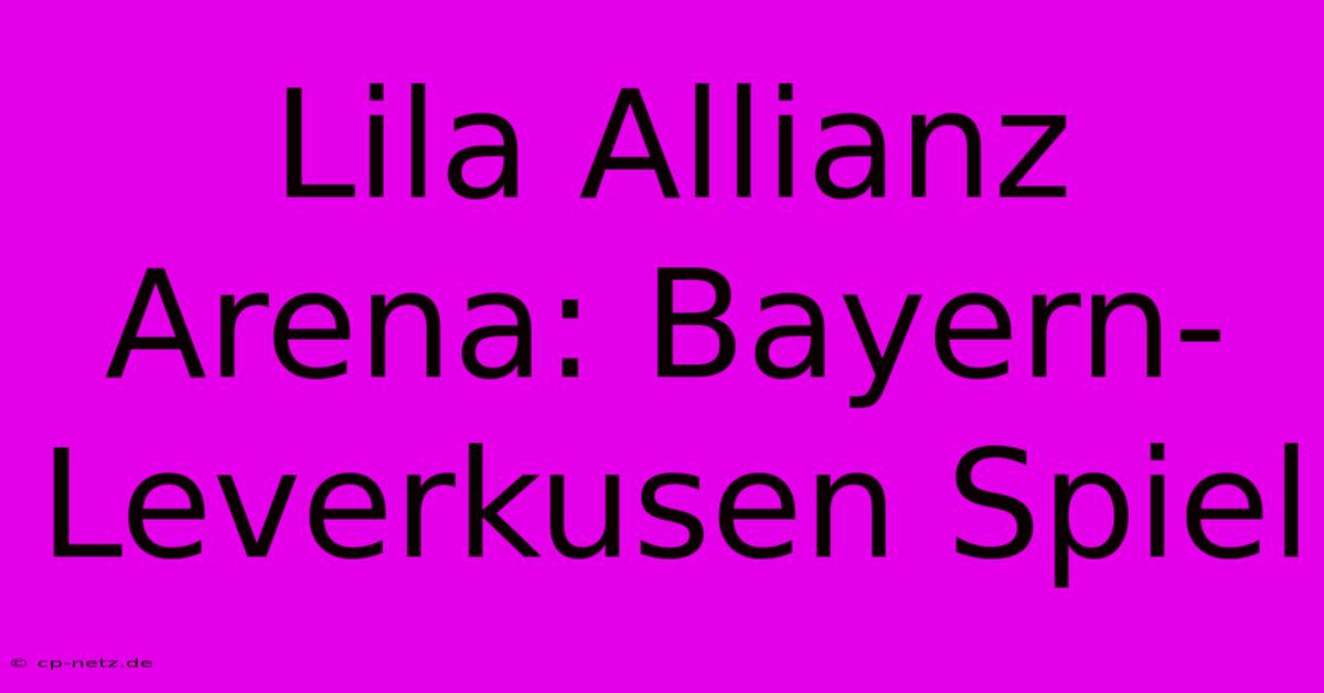 Lila Allianz Arena: Bayern-Leverkusen Spiel