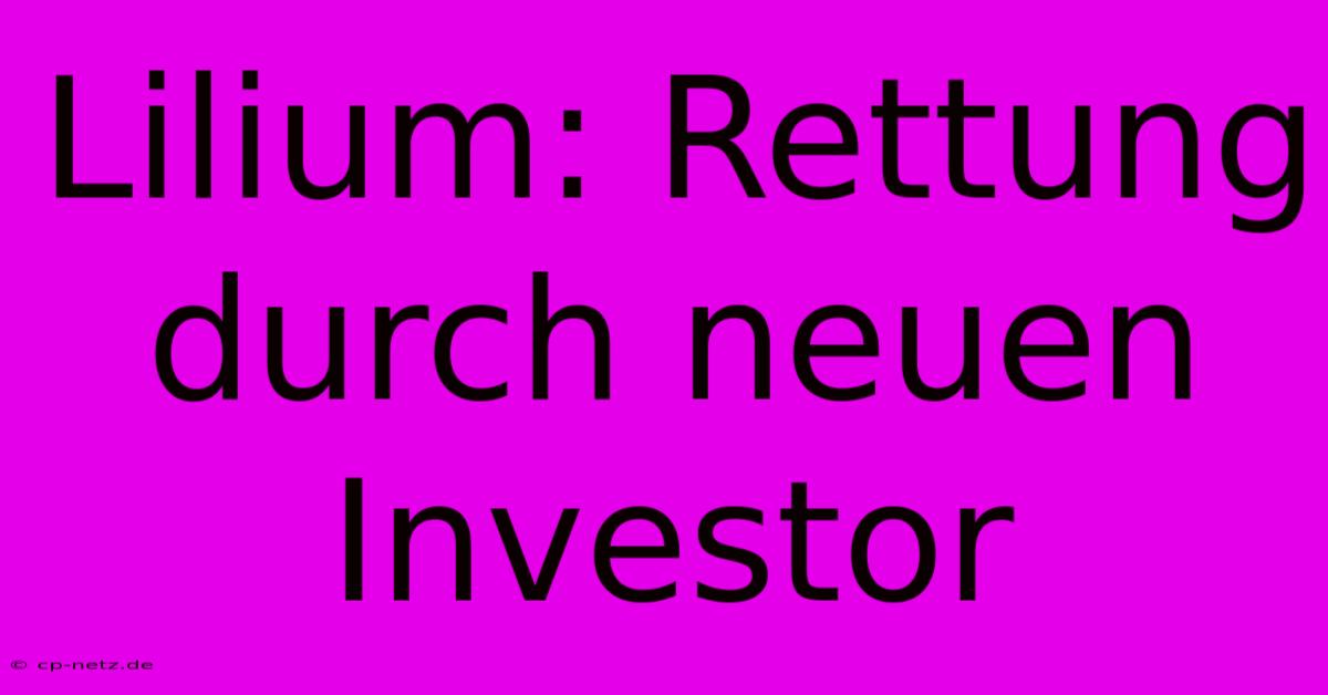 Lilium: Rettung Durch Neuen Investor