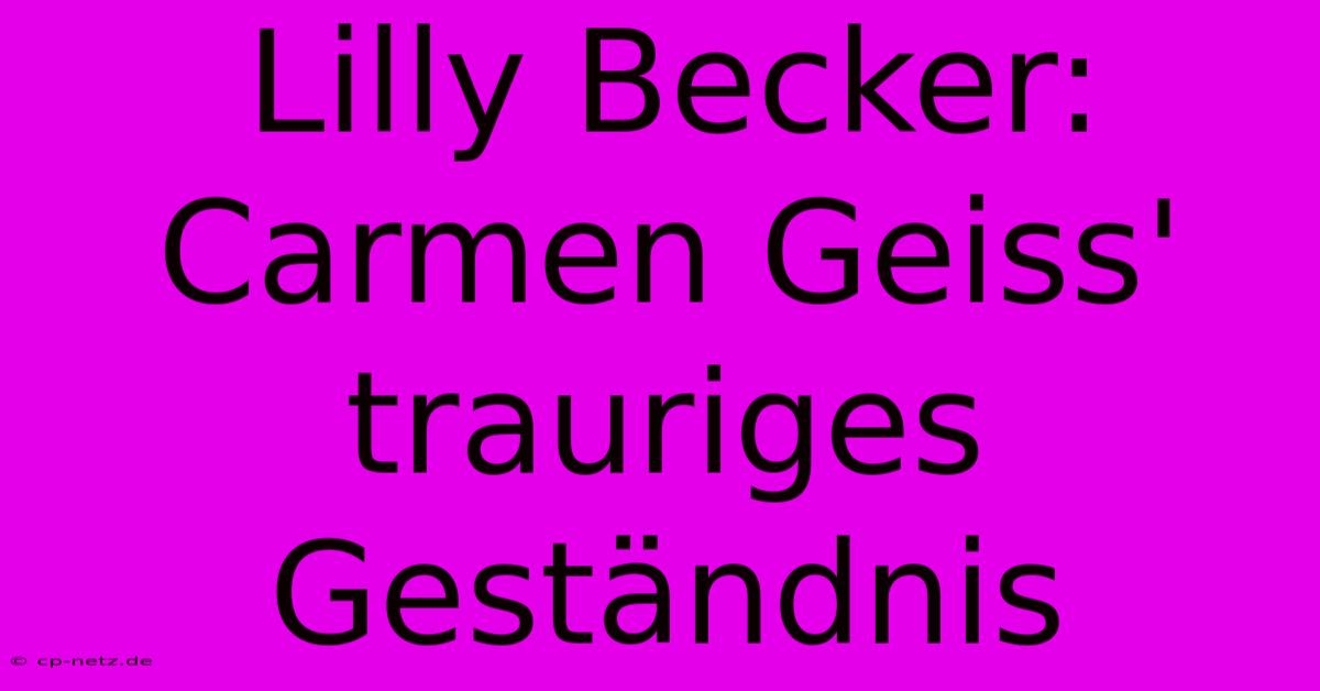 Lilly Becker: Carmen Geiss' Trauriges Geständnis